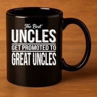The Best Uncles Get Promoted To Great Uncles 11oz C Handle Ceramic Mug