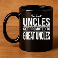 The Best Uncles Get Promoted To Great Uncles 11oz C Handle Ceramic Mug