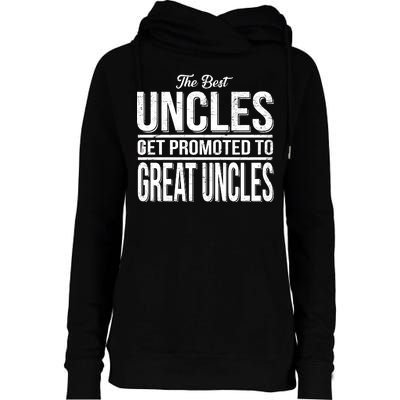 The Best Uncles Get Promoted To Great Uncles Womens Funnel Neck Pullover Hood