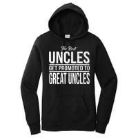 The Best Uncles Get Promoted To Great Uncles Women's Pullover Hoodie