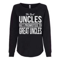 The Best Uncles Get Promoted To Great Uncles Womens California Wash Sweatshirt