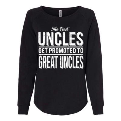 The Best Uncles Get Promoted To Great Uncles Womens California Wash Sweatshirt