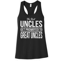 The Best Uncles Get Promoted To Great Uncles Women's Racerback Tank