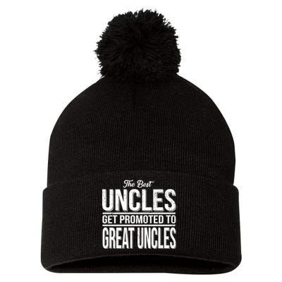 The Best Uncles Get Promoted To Great Uncles Pom Pom 12in Knit Beanie