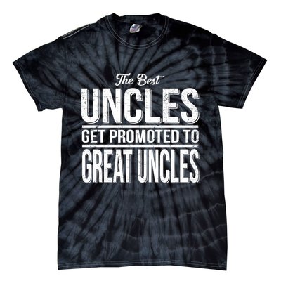 The Best Uncles Get Promoted To Great Uncles Tie-Dye T-Shirt