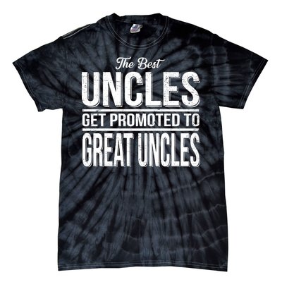 The Best Uncles Get Promoted To Great Uncles Tie-Dye T-Shirt