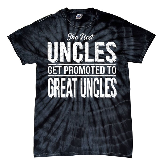 The Best Uncles Get Promoted To Great Uncles Tie-Dye T-Shirt