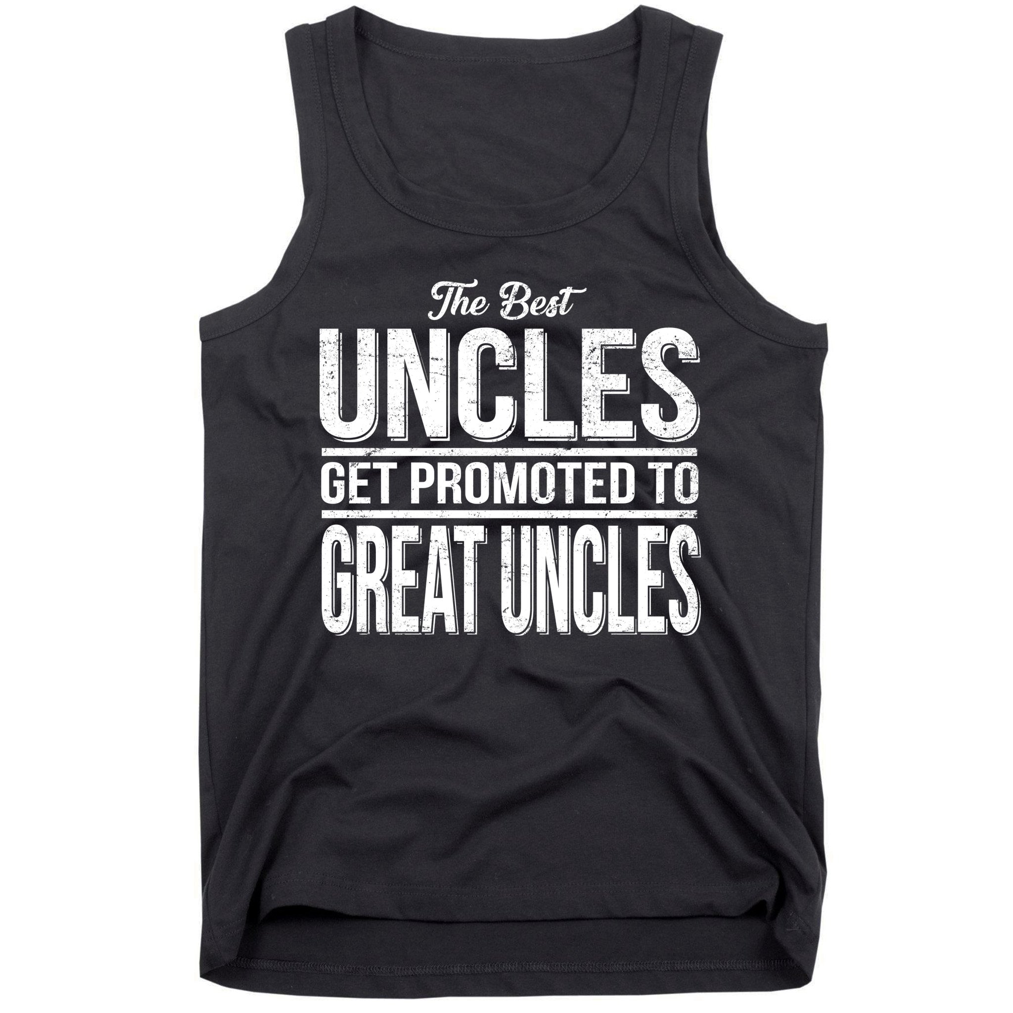 The Best Uncles Get Promoted To Great Uncles Tank Top