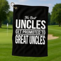 The Best Uncles Get Promoted To Great Uncles Golf Towel