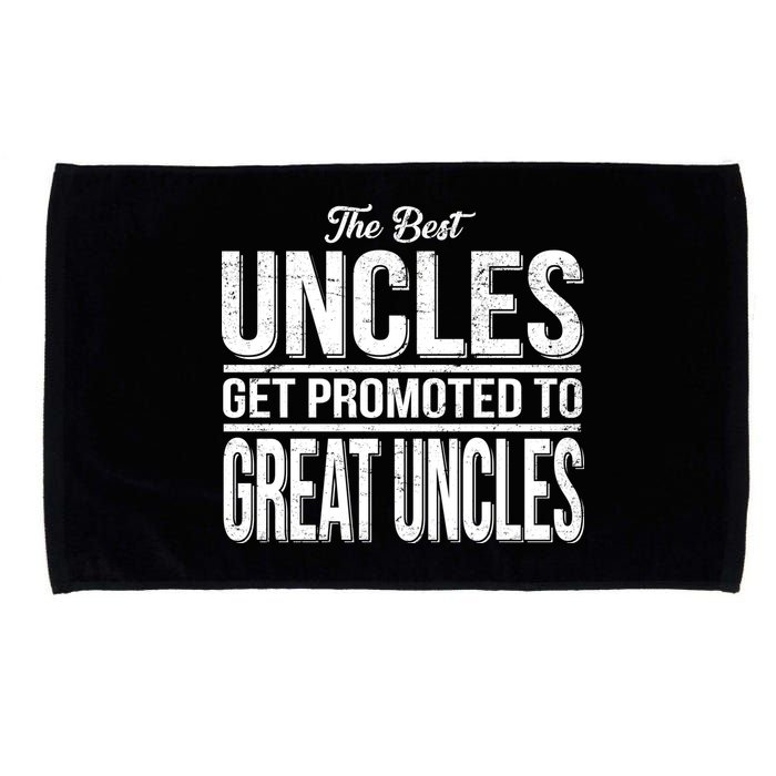 The Best Uncles Get Promoted To Great Uncles Microfiber Hand Towel