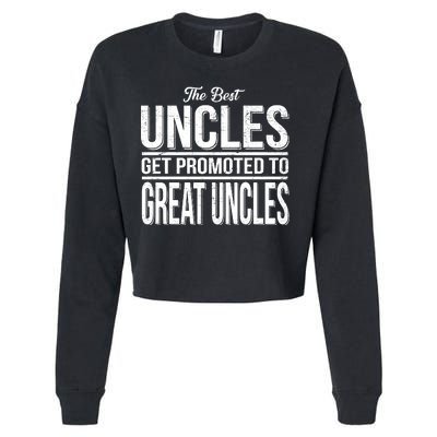 The Best Uncles Get Promoted To Great Uncles Cropped Pullover Crew