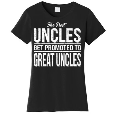 The Best Uncles Get Promoted To Great Uncles Women's T-Shirt