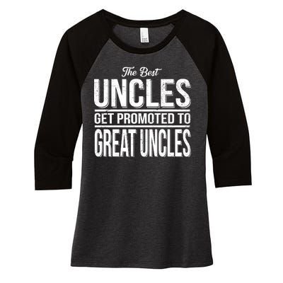 The Best Uncles Get Promoted To Great Uncles Women's Tri-Blend 3/4-Sleeve Raglan Shirt