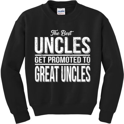 The Best Uncles Get Promoted To Great Uncles Kids Sweatshirt