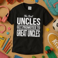 The Best Uncles Get Promoted To Great Uncles Kids T-Shirt