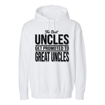 The Best Uncles Get Promoted To Great Uncles Garment-Dyed Fleece Hoodie