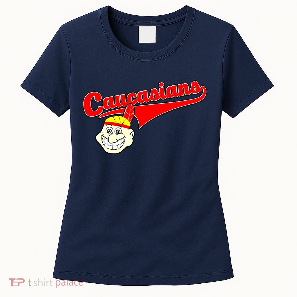 The Caucasians Rude Indians Design Womens T-Shirt