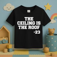 The Ceiling is the Roof 23 MJ College Text Toddler T-Shirt