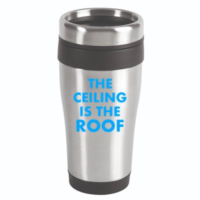The Ceiling is the Roof MJ Funny Quote 16oz Travel Tumbler