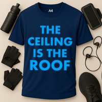 The Ceiling is the Roof MJ Funny Quote Performance Shirt