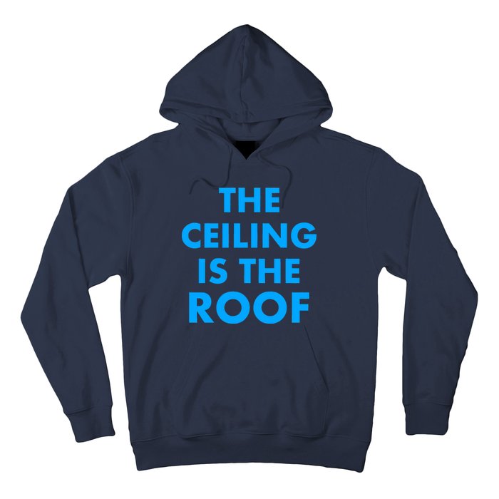 The Ceiling is the Roof MJ Funny Quote Hoodie