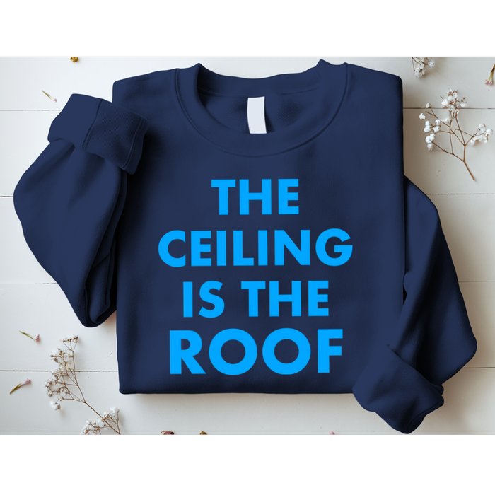 The Ceiling is the Roof MJ Funny Quote Sweatshirt