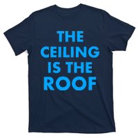 The Ceiling is the Roof MJ Funny Quote T-Shirt