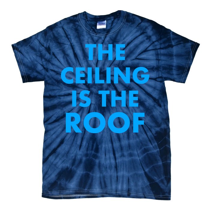 The Ceiling is the Roof MJ Funny Quote Tie-Dye T-Shirt