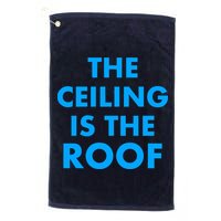 The Ceiling is the Roof MJ Funny Quote Golf Towel