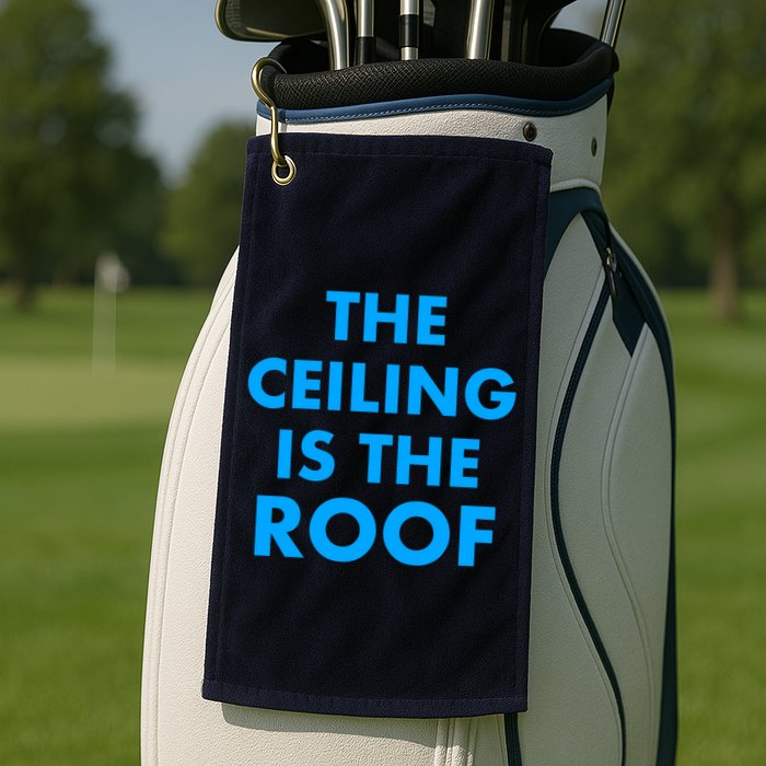 The Ceiling is the Roof MJ Funny Quote Golf Towel