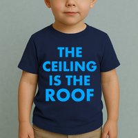 The Ceiling is the Roof MJ Funny Quote Toddler T-Shirt