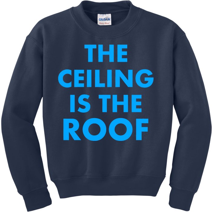 The Ceiling is the Roof MJ Funny Quote Kids Sweatshirt