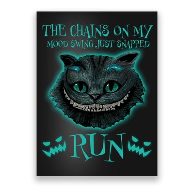The Chains On My Mood Swings Just Snapped Run Poster
