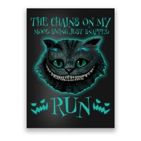 The Chains On My Mood Swings Just Snapped Run Poster
