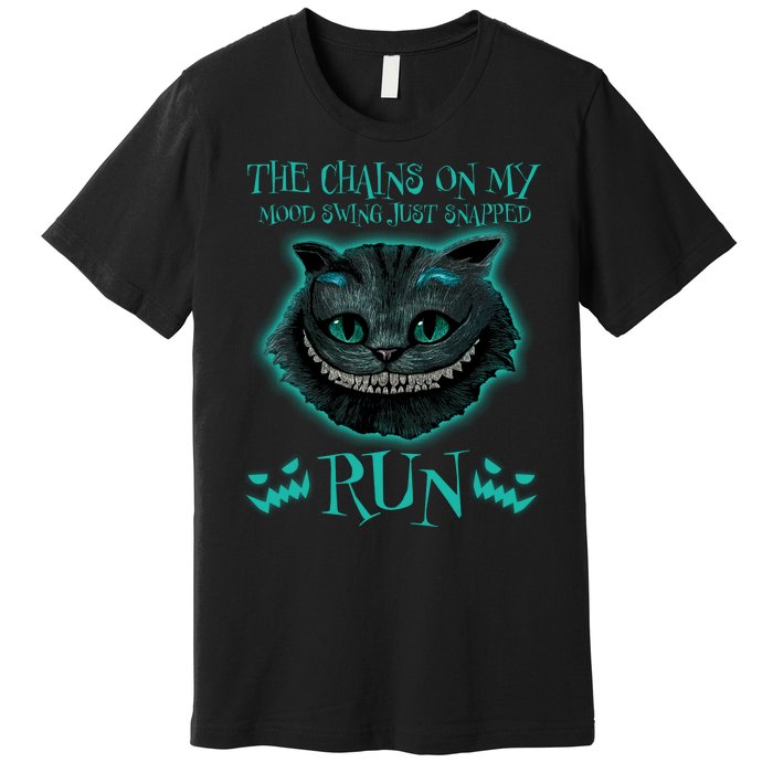 The Chains On My Mood Swings Just Snapped Run Premium T-Shirt