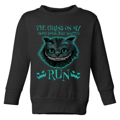The Chains On My Mood Swings Just Snapped Run Toddler Sweatshirt