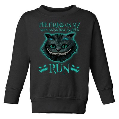 The Chains On My Mood Swings Just Snapped Run Toddler Sweatshirt