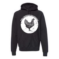 The Chicken Whisperer  Premium Hoodie