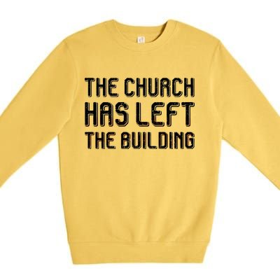 The Church Has Left The Building Premium Crewneck Sweatshirt