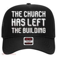 The Church Has Left The Building High Crown Mesh Back Trucker Hat
