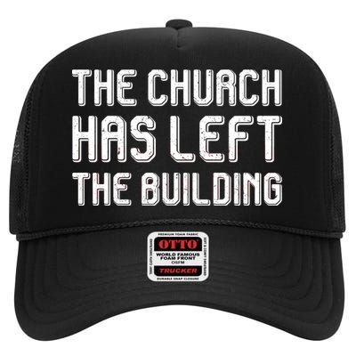 The Church Has Left The Building High Crown Mesh Back Trucker Hat