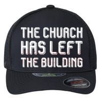 The Church Has Left The Building Flexfit Unipanel Trucker Cap