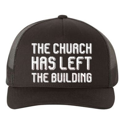 The Church Has Left The Building Yupoong Adult 5-Panel Trucker Hat