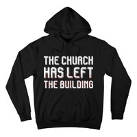 The Church Has Left The Building Hoodie