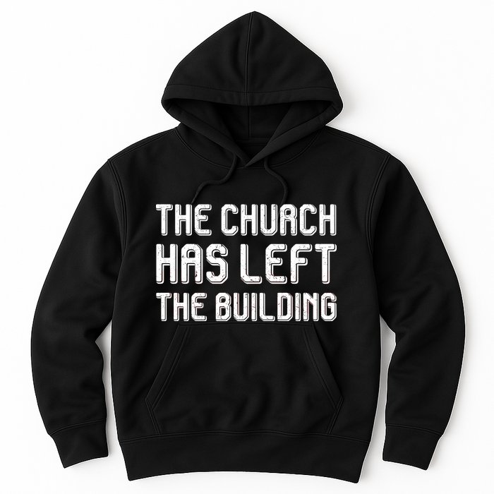 The Church Has Left The Building Hoodie