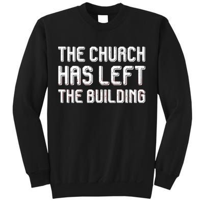 The Church Has Left The Building Sweatshirt