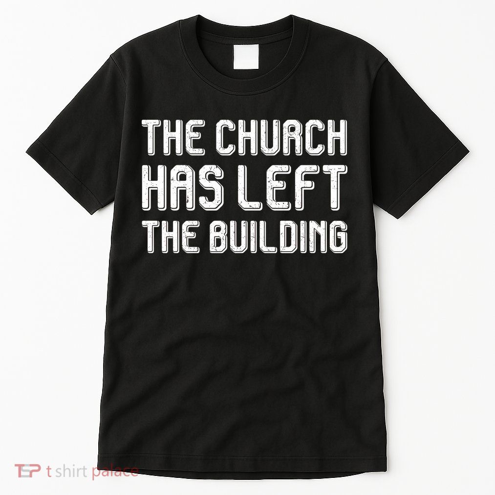 The Church Has Left The Building Tall T-Shirt