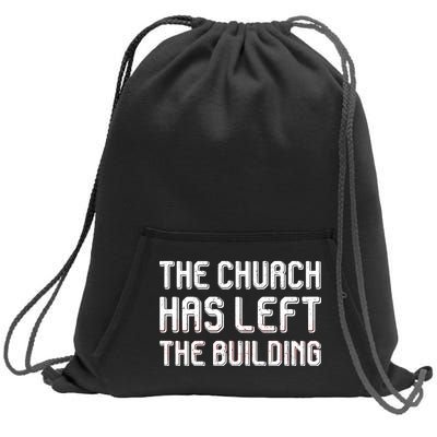 The Church Has Left The Building Sweatshirt Cinch Pack Bag