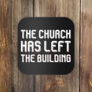 The Church Has Left The Building Coaster