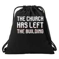 The Church Has Left The Building Drawstring Bag